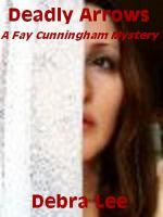 Cover for 'Deadly Arrows (A Fay Cunningham Mystery-Book 2)'