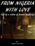 From Nigeria With Love - The True Story Told By A Victim Of Human Trafficing by Knut Ofstbo