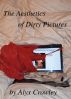 The Aesthetics of Dirty Pictures by Alyx Crowley