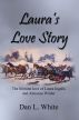 Laura's Love Story: The lifetime love of Laura Ingalls and Almanzo Wilder by Dan L White