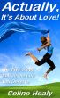 Actually, It's About Love! by Celine Healy