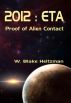 2012 : Eta - Proof of Alien Contact by W. Blake Heitzman