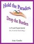 Hold the Paradox, Drop the Burden by Amy Gaudia