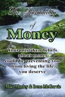 Cover for 'The Spirituality of Money: Your mistaken beliefs about money could be preventing you from living the life you deserve'