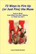 73 Ways to Fire Up (or Just Fire!) the Muse by Laurie  Pawlik-Kienlen