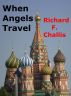 When Angels Travel by Richard F. Challis