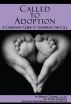 Called to Adoption: A Christian's Guide to Answering the Call by Mardie Caldwell