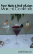 Fresh Herb & Fruit Infusion Martini Cocktails by Sally Rosauer