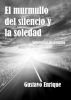 El murmullo del silencio y la soledad by Gustavo Enrique 