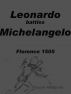 Leonardo Battles Michelangelo: Florence 1505 by Gayle Millbank
