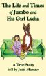 The Life and Times of Jumbo and his Girl Lydia by Jean Marano
