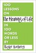100 Lessons on The Meaning of Life in 100 Words or Less by Roger Horberry