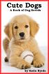Cute Dogs A Book of Dog Breeds by Katie Byrde