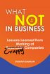 What not to do in Business-Lessons Learned from Working at Crappy Companies by Stewart Barron