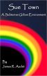 Sue Town: A Subterran Urban Environment by James R. Audet