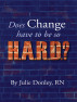 Does Change have to be so HARD? by Julie Donley