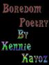 Boredom Poetry by Kennie Kayoz
