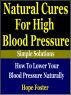 Natural Cures for High Blood Pressure:How to Lower Your Blood Pressure Naturally by Hope Foster