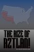 The Rise of Aztlan! by David Bergsland