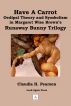 Have a Carrot: Oedipal Theory and Symbolism in Margaret Wise Brownâ€™s Runaway Bunny Trilogy by Claudia Pearson