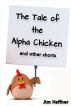 The Tale of the Alpha Chicken by Jim Haffner