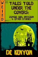 Cover for 'Tales Told Under the Covers: Zombie Girl Invasion & Other Stories'