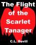 The Flight of the Scarlet Tanager by C.L. Bevill