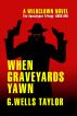 When Graveyards Yawn - The Apocalypse Trilogy: Book One by G. Wells Taylor