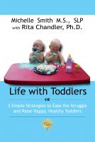 Cover for 'Life With Toddlers: 3 simple strategies to ease the struggle and raise happy, healthy toddlers'