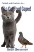 Furball and Feathers: The Cat Food Caper! by Sean Sweeney