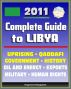 2011 Complete Guide to Libya: Muammar al Qadhafi (Colonel Gadhafi, Qaddafi, Gaddafi), Government, Politics, Military, Human Rights, History, Economy, Uprising - Authoritative Coverage by Progressive Management