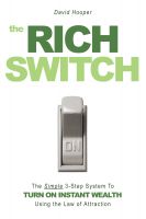 Cover for 'The Rich Switch - The Simple 3-Step System to Turn on Instant Wealth Using the Law of Attraction'