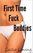 First Time Fuck Buddies by Cecilia Lansing