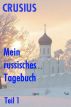 Mein russisches Tagebuch (1) by Detlev Crusius