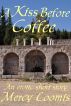 A Kiss Before Coffee: an Erotic Short Story by Mercy Loomis