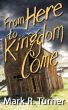 From Here to Kingdom Come by Mark Turner