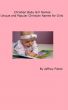 Christian Baby Girl Names: Unique and Popular Christian Names for Girls by Jeffrey Fisher
