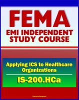 Cover for '21st Century FEMA Study Course: Applying ICS to Healthcare Organizations (IS-200.HCa) - Physicians, Department Managers, Unit Leaders, Charge Nurses, And Hospital Administrators'