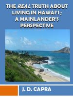 Cover for 'The Real Truth About Living in Hawaii; A Mainlander's Perspective'
