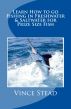 Learn How to go Fishing in Freshwater & Saltwater for Prize Size Fish by Vince Stead