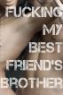 Fucking My Best Friend's Brother by Audrey Grace