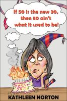 Cover for 'If 50 Is The New 30, Then 30 Ain't What It Used To Be!'