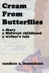 Cream From Butterflies by Candace Hennekens