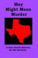 Cover for 'May Might Mean Murder - A Xara Smith Mystery'