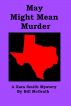 May Might Mean Murder - A Xara Smith Mystery by Bill McGrath