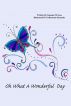 Oh What A Wonderful Day by Sueanne Goss