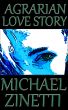 Agrarian Love Story by Michael Zinetti