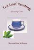 Tea Leaf Reading: A Learning Guide by Rev. Joan McGregor