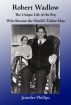 Robert Wadlow - The Unique Life of the Boy Who Became the World's Tallest Man by Jennifer Phillips
