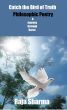 Catch the Bird of Truth-Philosophic Poetry-A Journey through Verse by Raja Sharma 